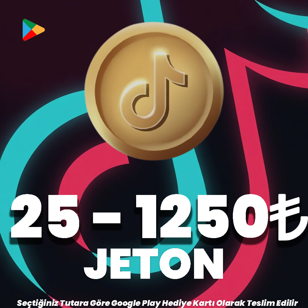 TikTok Google Play 25 - 1250 TL Jeton