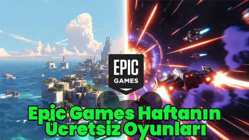 Epic Games Haftanın Ücretsiz Oyunları Açıklandı: 457 TL’lik 2 Oyun Bedava! (27 Mart - 2 Nisan)