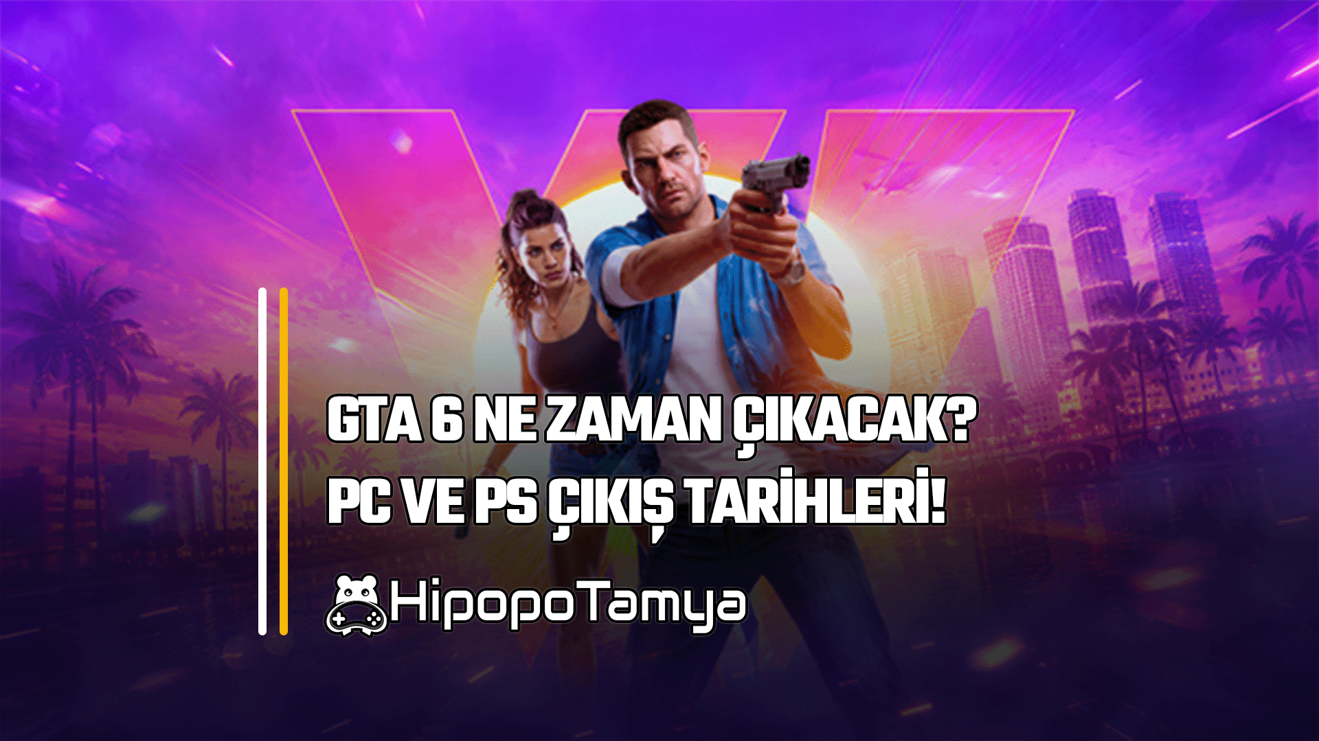 GTA 6 Ne Zaman Çıkacak? 19 Kasım 2026 Çıkış Tarihi ve Tüm Detaylar
